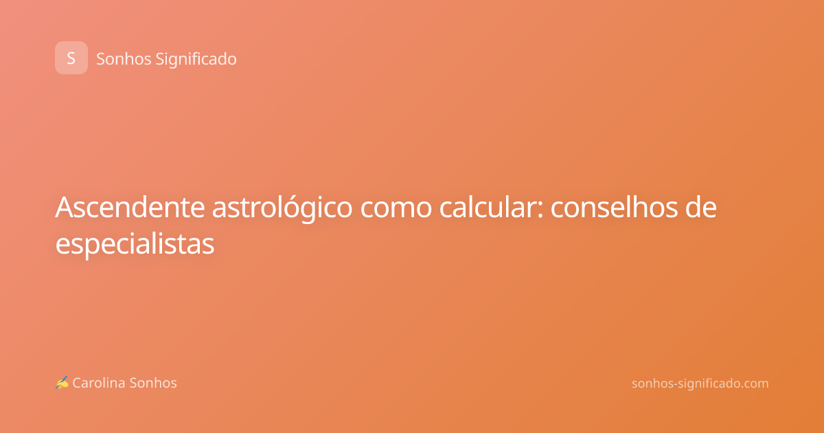 Ascendente astrológico como calcular: conselhos de especialistas