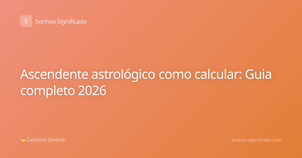 Ascendente astrológico como calcular: Guia completo 2026