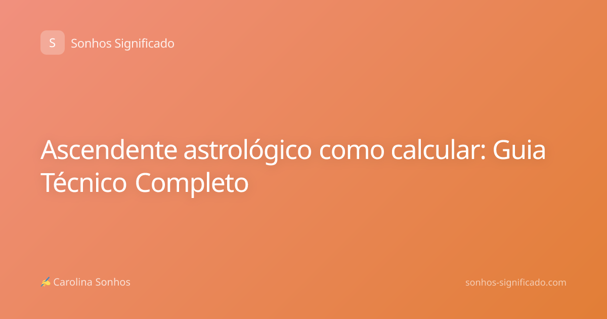 Ascendente astrológico como calcular: Guia Técnico Completo