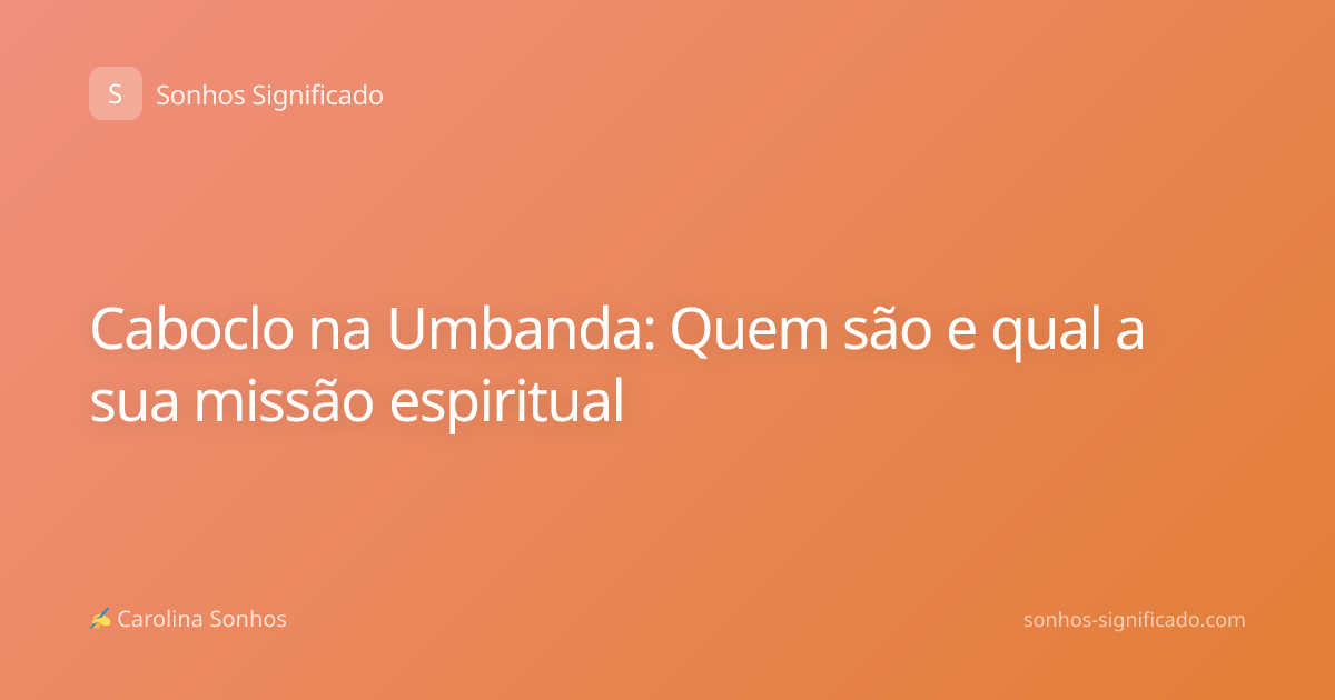 Caboclo na Umbanda: Quem são e qual a sua missão espiritual