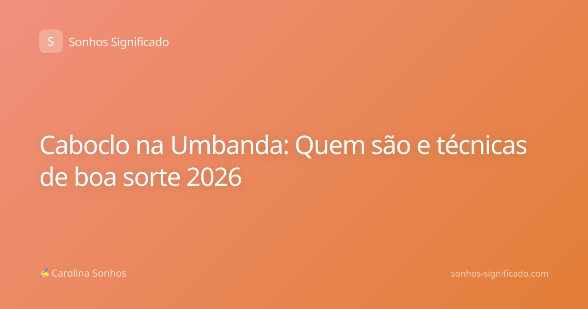 Caboclo na Umbanda: Quem são e técnicas de boa sorte 2026