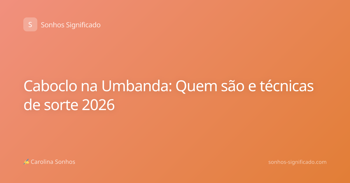 Caboclo na Umbanda: Quem são e técnicas de sorte 2026