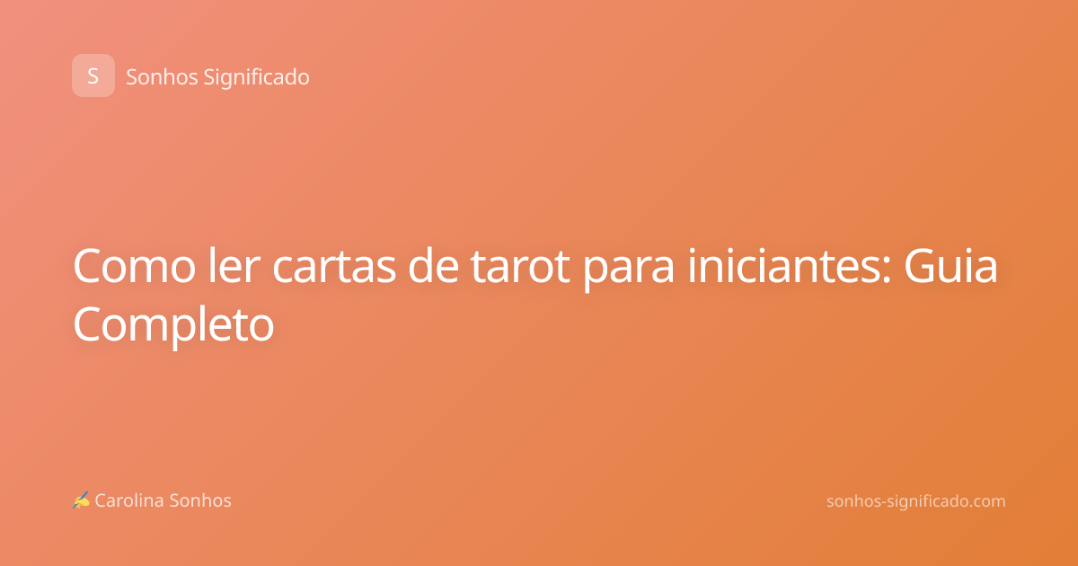 Como ler cartas de tarot para iniciantes: Guia Completo