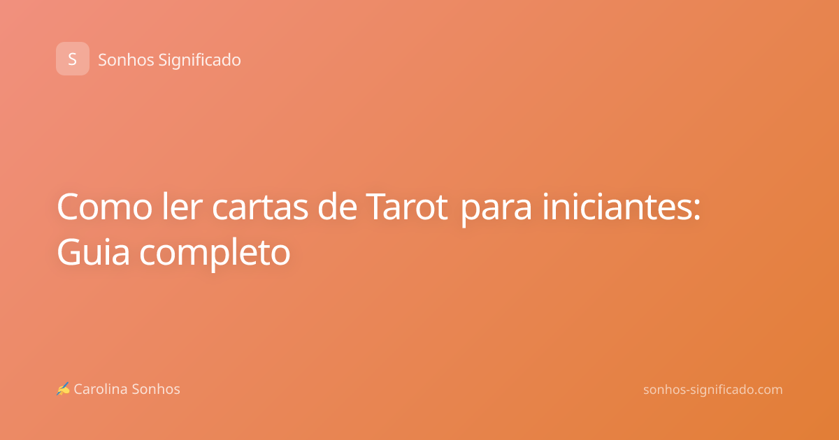 Como ler cartas de Tarot para iniciantes: Guia completo