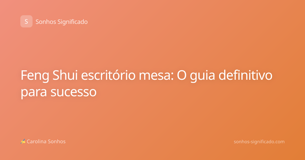 Feng Shui escritório mesa: O guia definitivo para sucesso