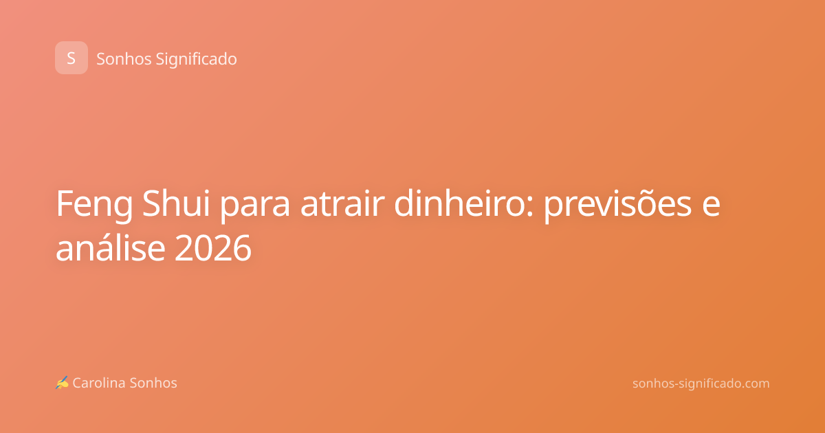 Feng Shui para atrair dinheiro: previsões e análise 2026