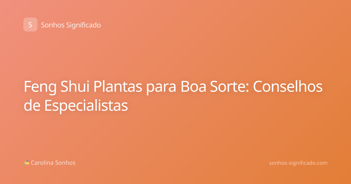 Feng Shui Plantas para Boa Sorte: Conselhos de Especialistas