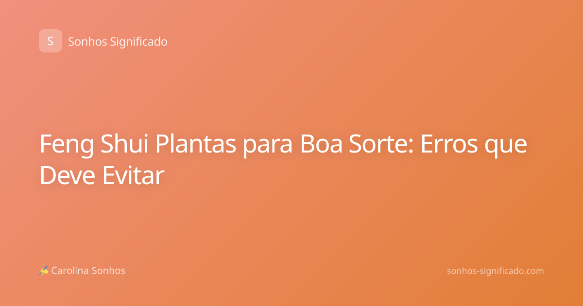 Feng Shui Plantas para Boa Sorte: Erros que Deve Evitar