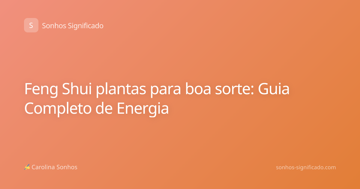 Feng Shui plantas para boa sorte: Guia Completo de Energia