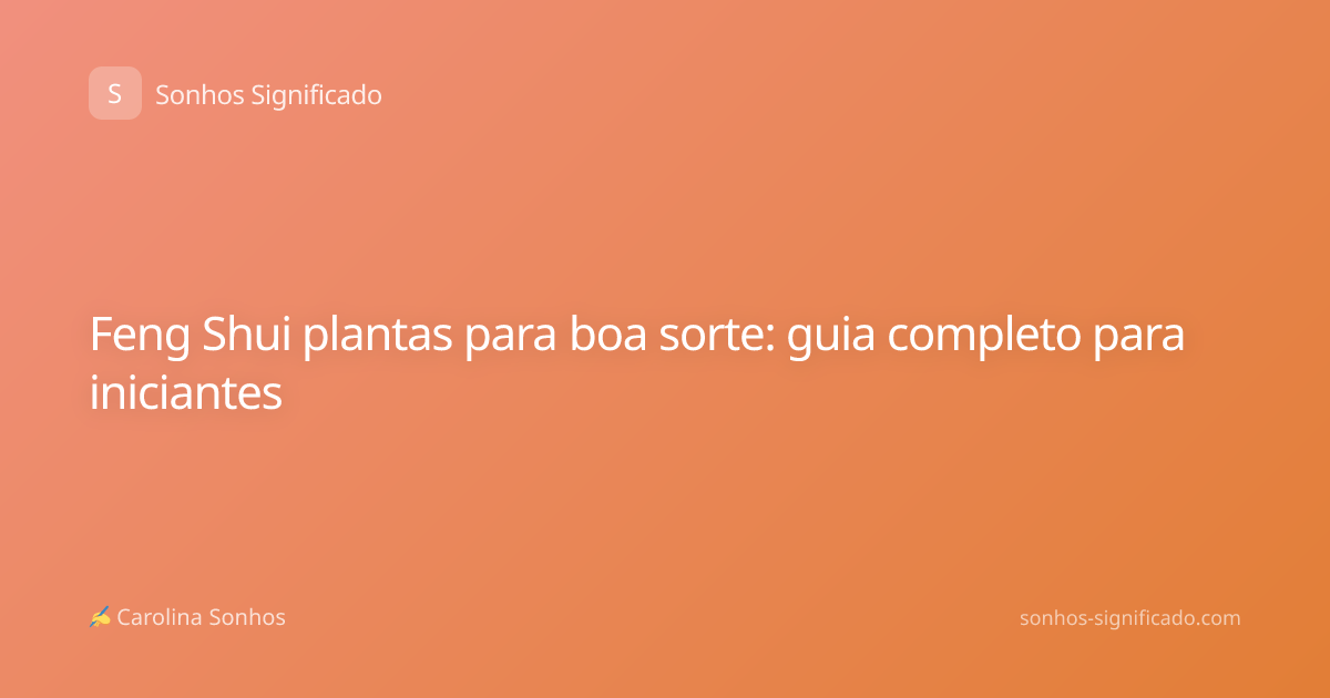 Feng Shui plantas para boa sorte: guia completo para iniciantes