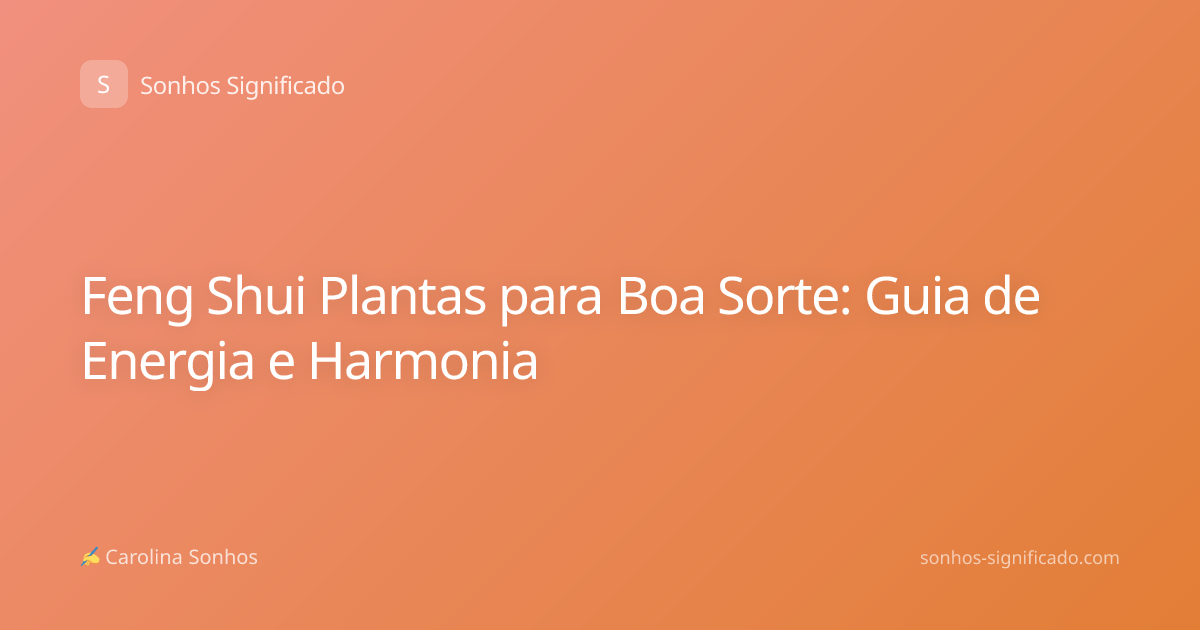 Feng Shui Plantas para Boa Sorte: Guia de Energia e Harmonia