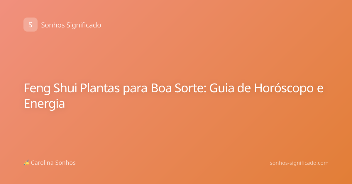 Feng Shui Plantas para Boa Sorte: Guia de Horóscopo e Energia