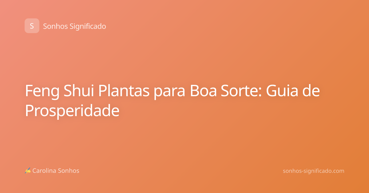 Feng Shui Plantas para Boa Sorte: Guia de Prosperidade