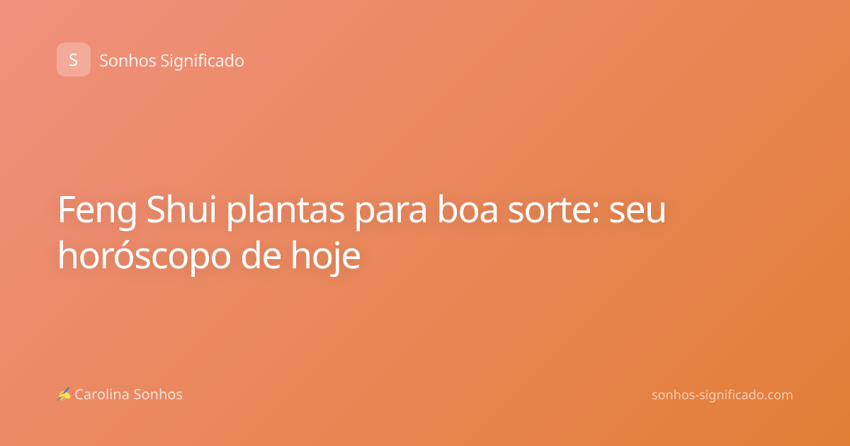 Feng Shui plantas para boa sorte: seu horóscopo de hoje