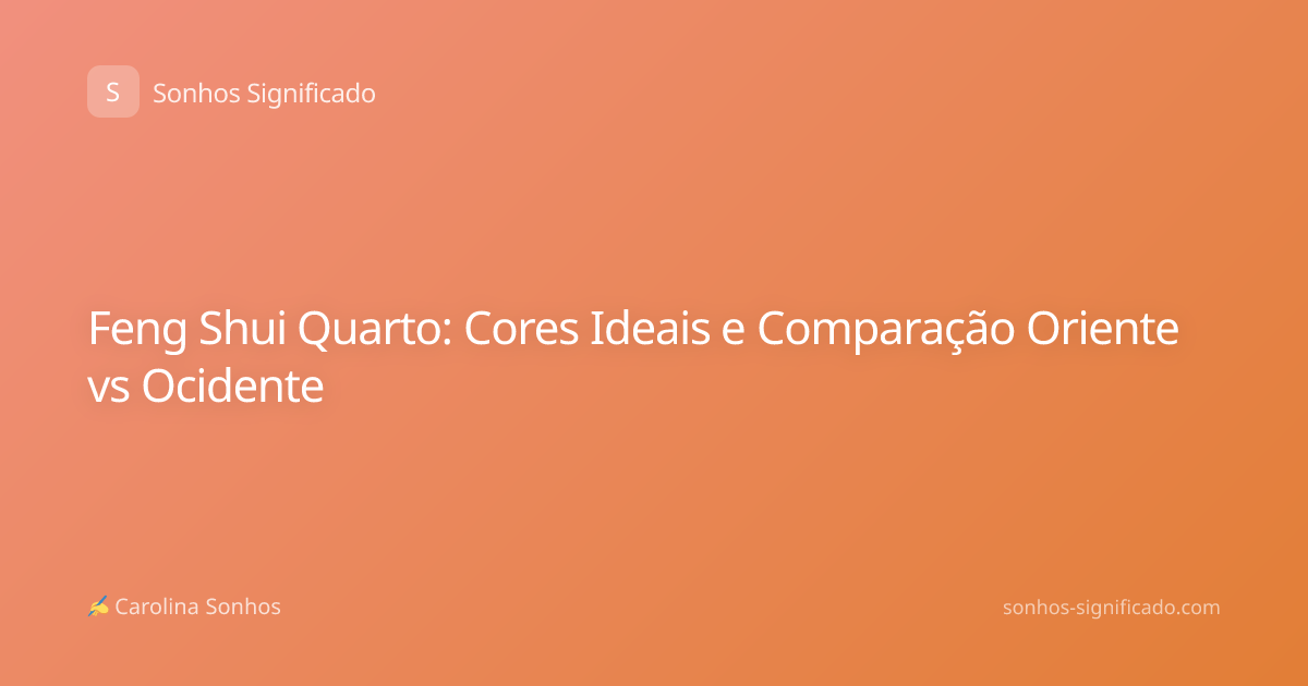 Feng Shui Quarto: Cores Ideais e Comparação Oriente vs Ocidente