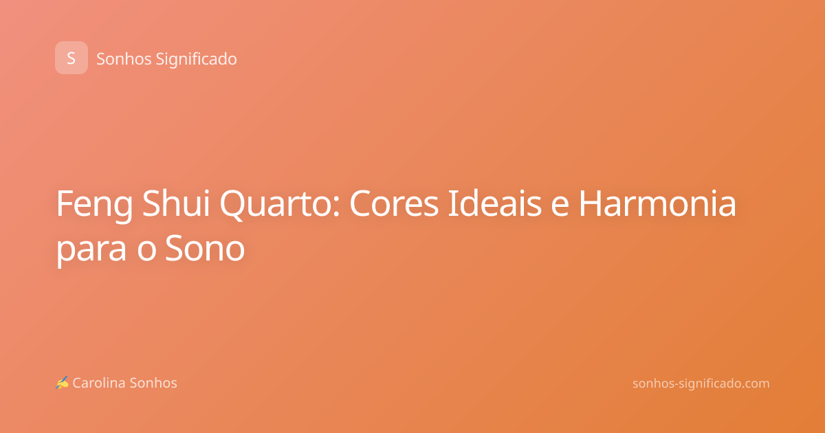 Feng Shui Quarto: Cores Ideais e Harmonia para o Sono