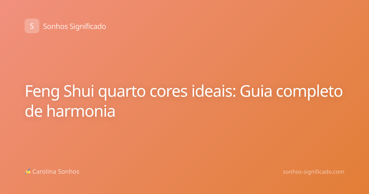 Feng Shui quarto cores ideais: Guia completo de harmonia