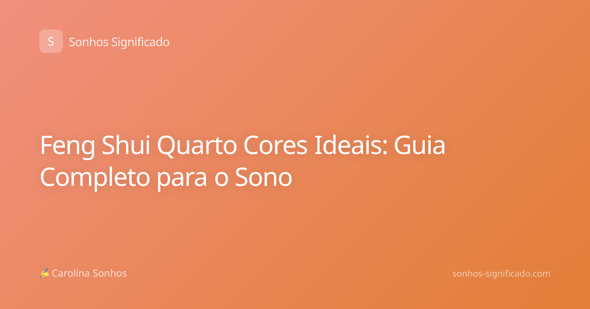 Feng Shui Quarto Cores Ideais: Guia Completo para o Sono