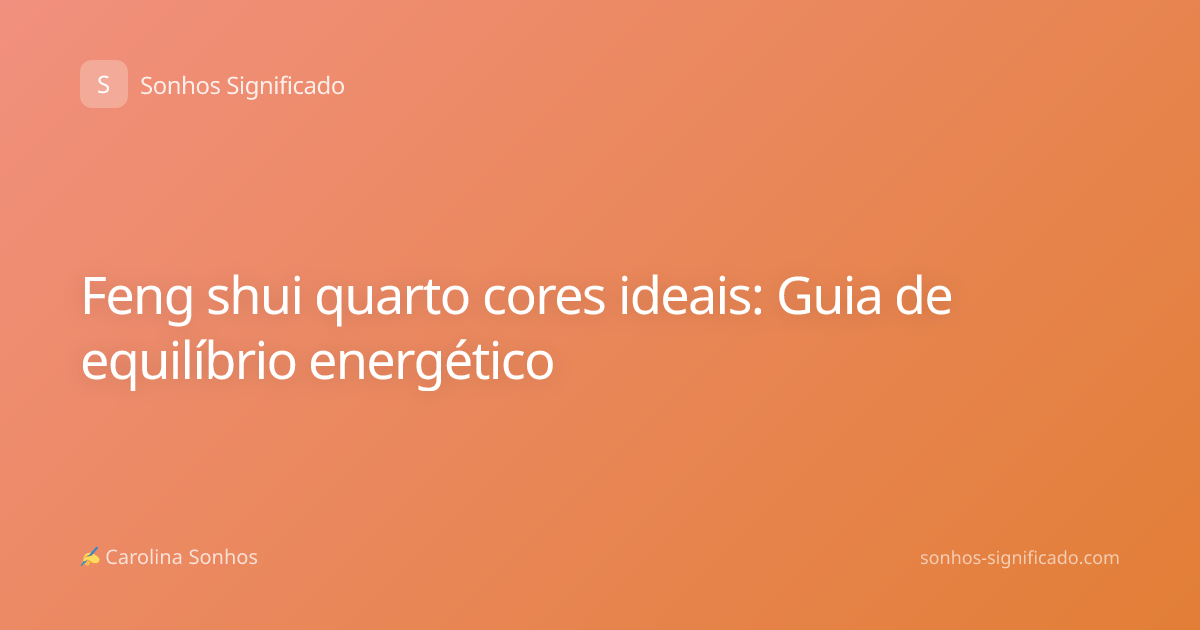 Feng shui quarto cores ideais: Guia de equilíbrio energético