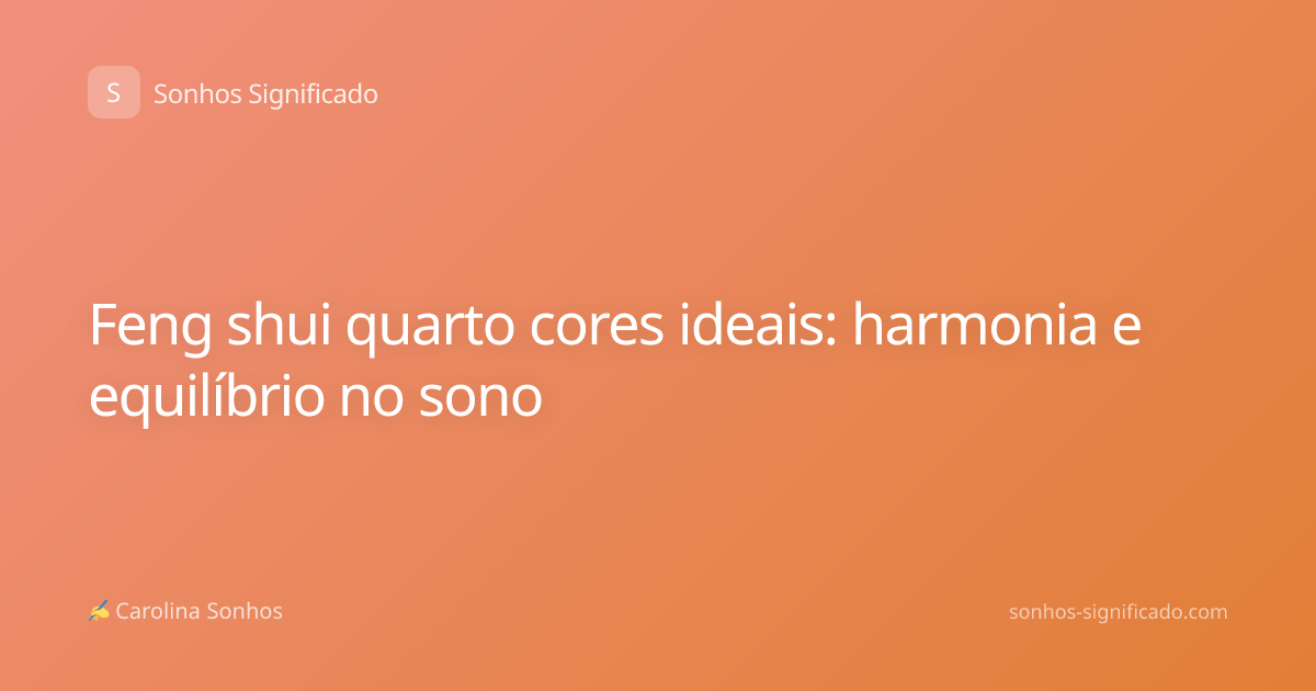 Feng shui quarto cores ideais: harmonia e equilíbrio no sono