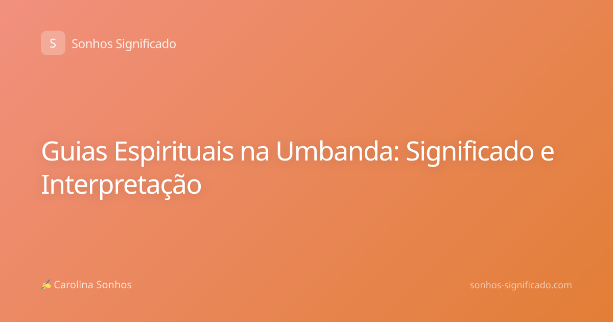Guias Espirituais na Umbanda: Significado e Interpretação