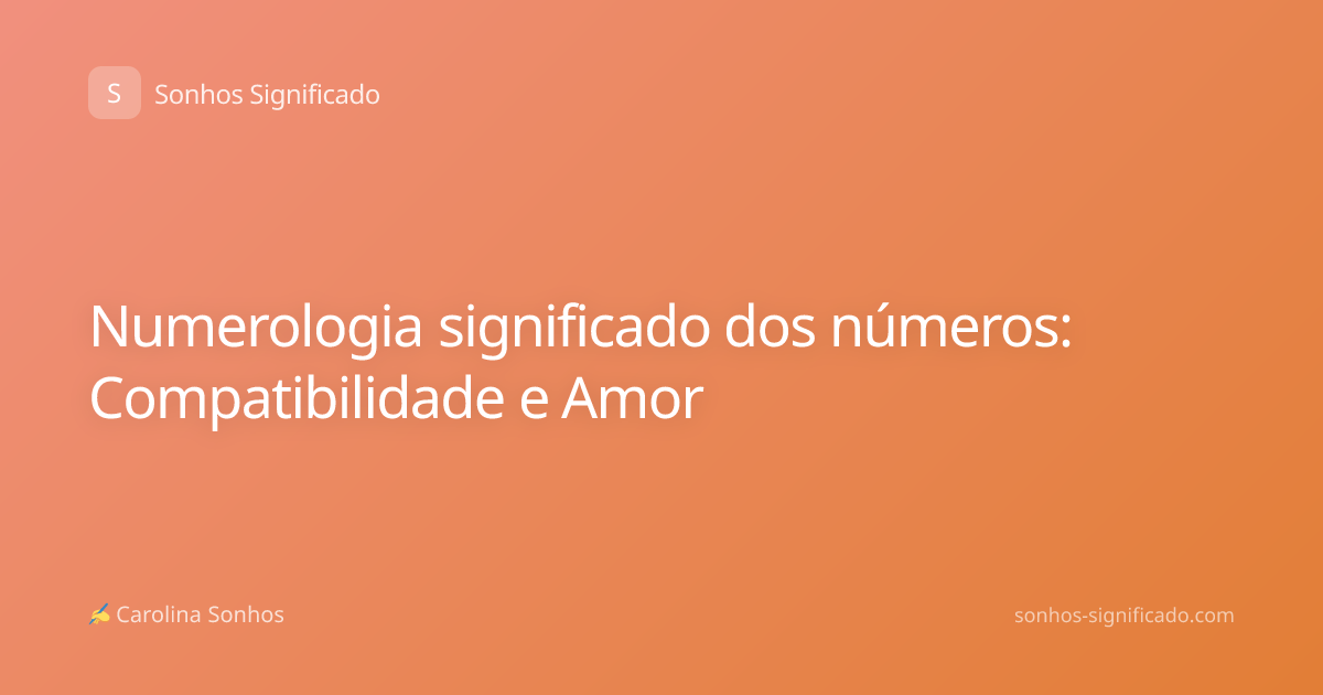 Numerologia significado dos números: Compatibilidade e Amor