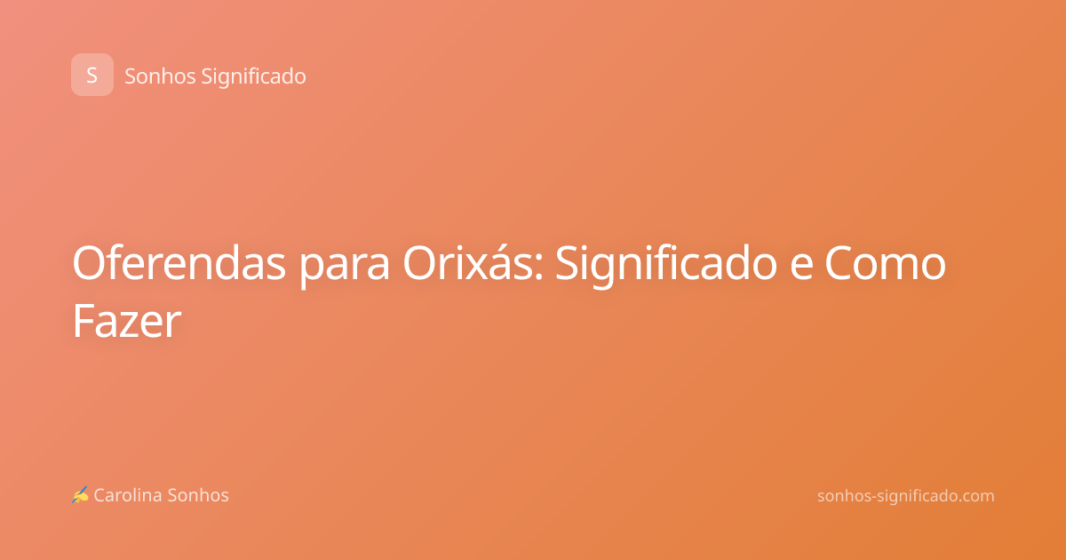Oferendas para Orixás: Significado e Como Fazer