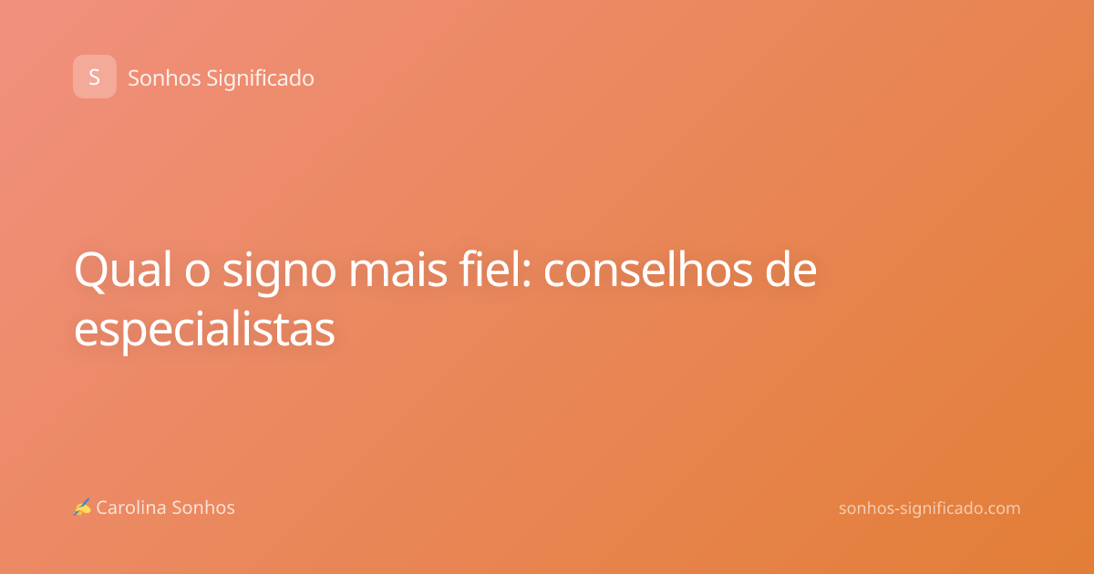 Qual o signo mais fiel: conselhos de especialistas
