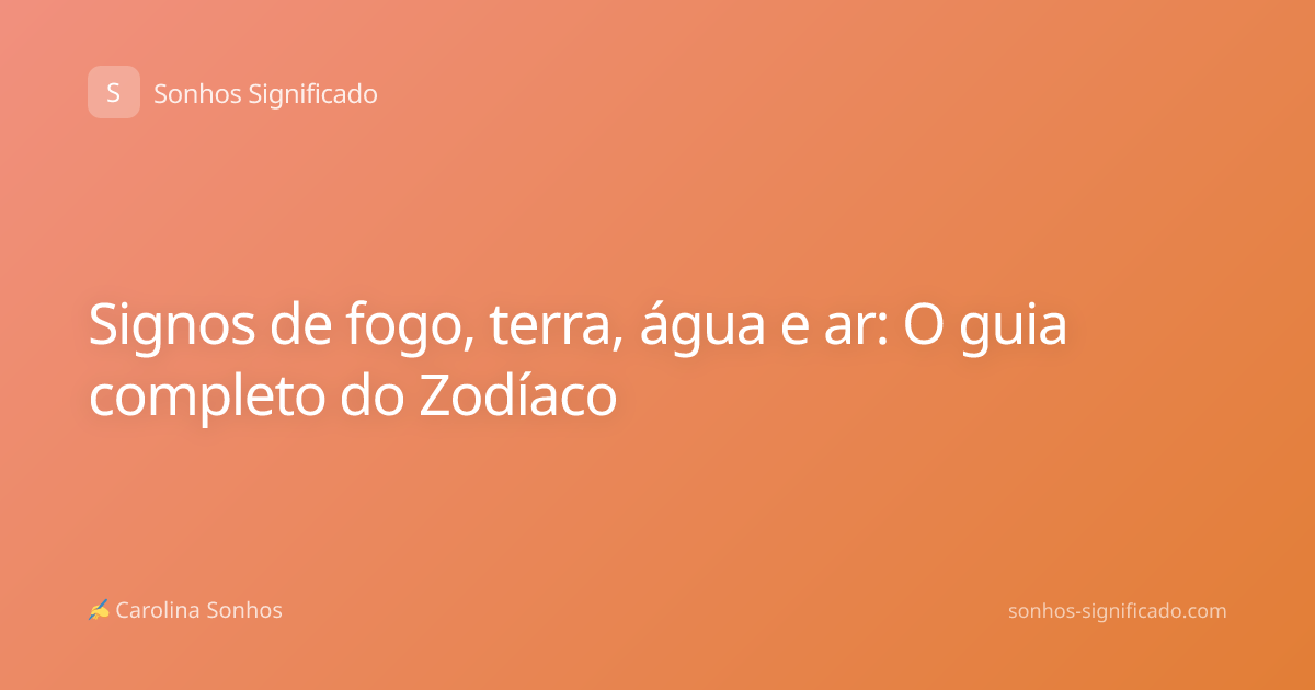 Signos de fogo, terra, água e ar: O guia completo do Zodíaco