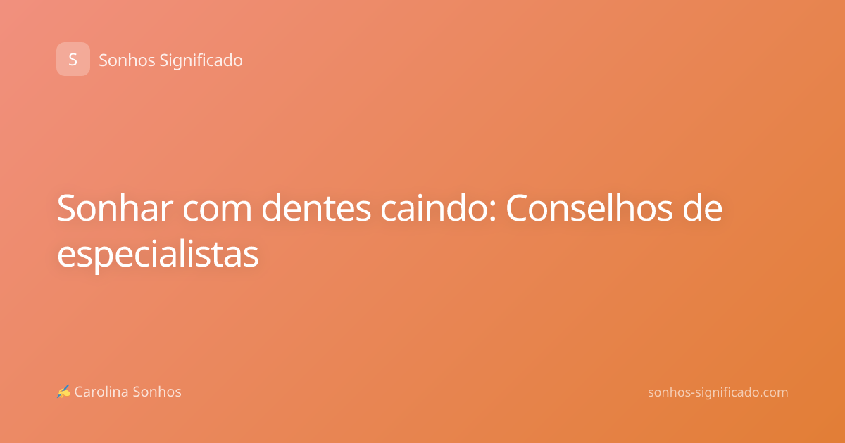 Sonhar com dentes caindo: Conselhos de especialistas