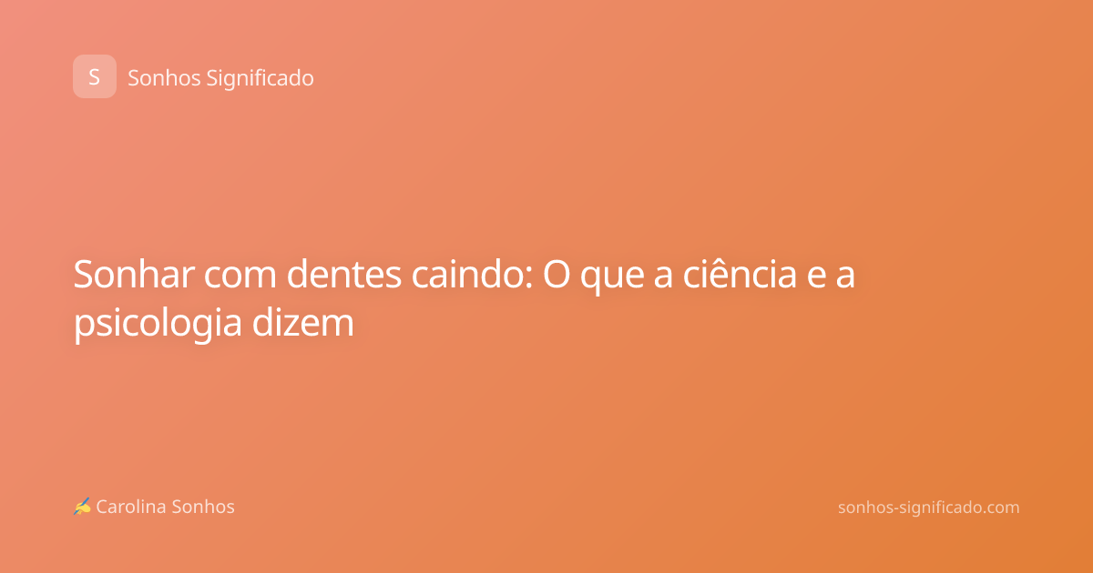 Sonhar com dentes caindo: O que a ciência e a psicologia dizem
