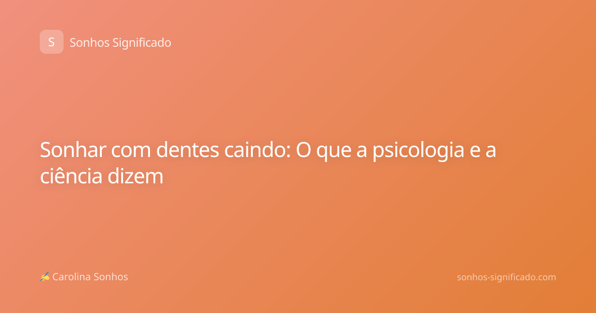 Sonhar com dentes caindo: O que a psicologia e a ciência dizem