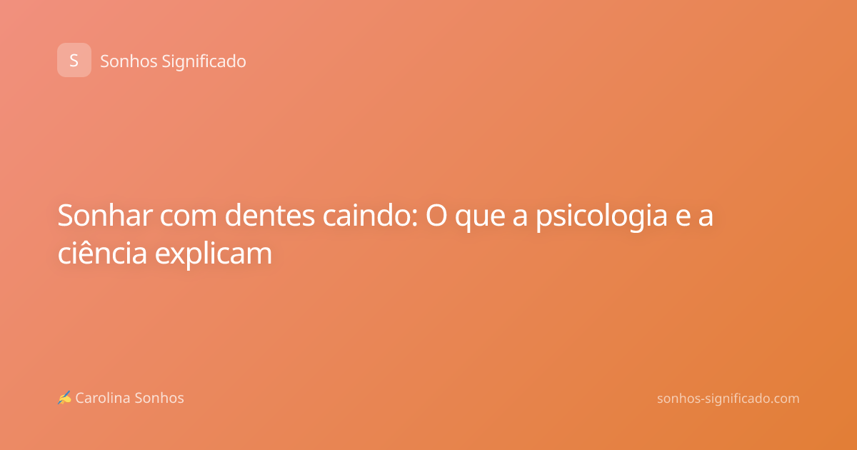 Sonhar com dentes caindo: O que a psicologia e a ciência explicam