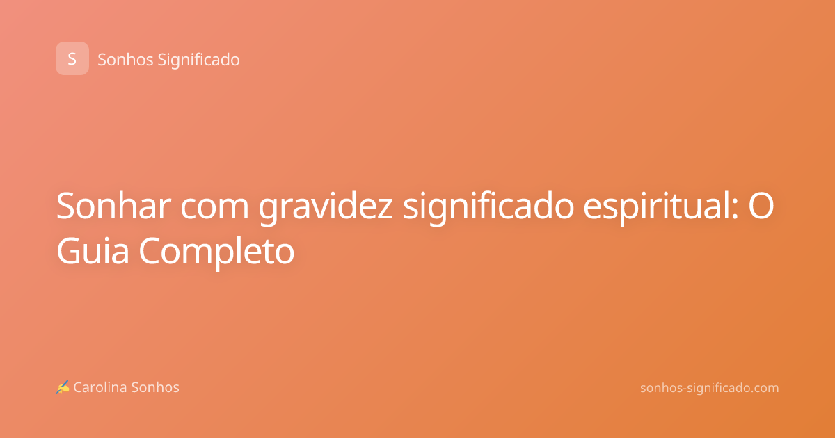 Sonhar com gravidez significado espiritual: O Guia Completo