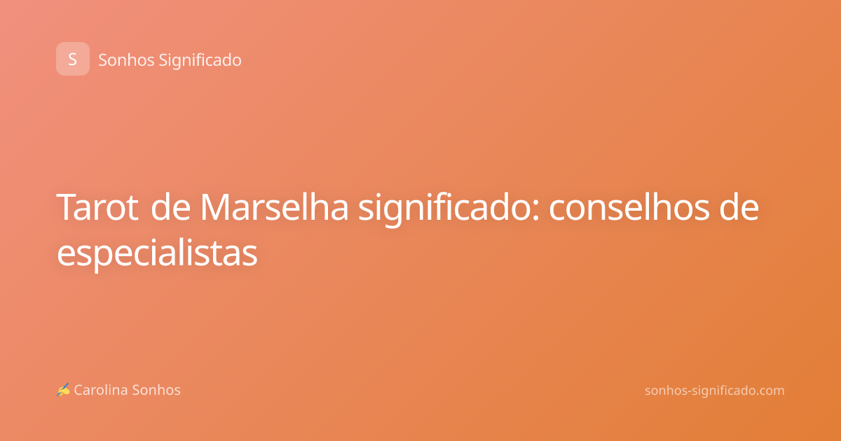 Tarot de Marselha significado: conselhos de especialistas