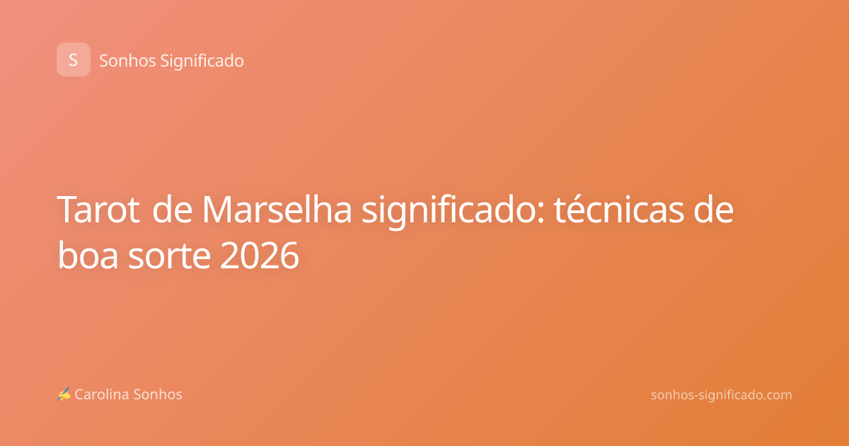 Tarot de Marselha significado: técnicas de boa sorte 2026