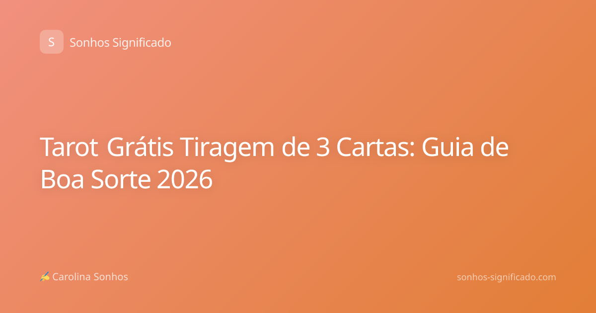 Tarot Grátis Tiragem de 3 Cartas: Guia de Boa Sorte 2026